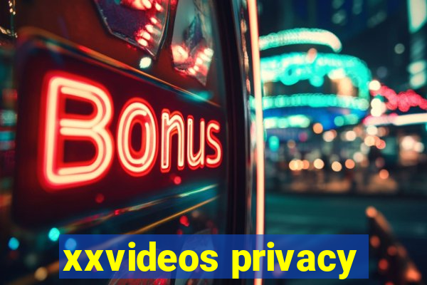 xxvideos privacy